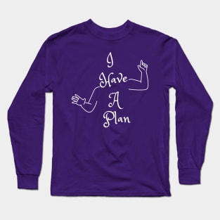 I Have A Plan (MD23GM001d) Long Sleeve T-Shirt